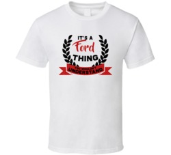 It's A Ford Thing You Wouldn't Understand Cool Name T Shirt 38185164