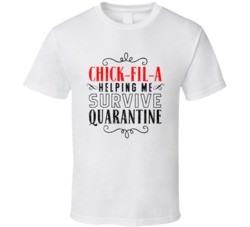 Chick-fil-a Helping Survive Quarantine Fast Food Cool T Shirt 38327632