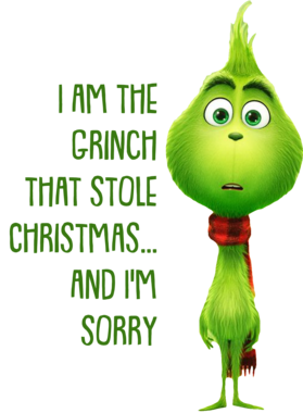 I Am The Grinch That Stole Christmas... And I'm Sorry The Grinch Movie ...