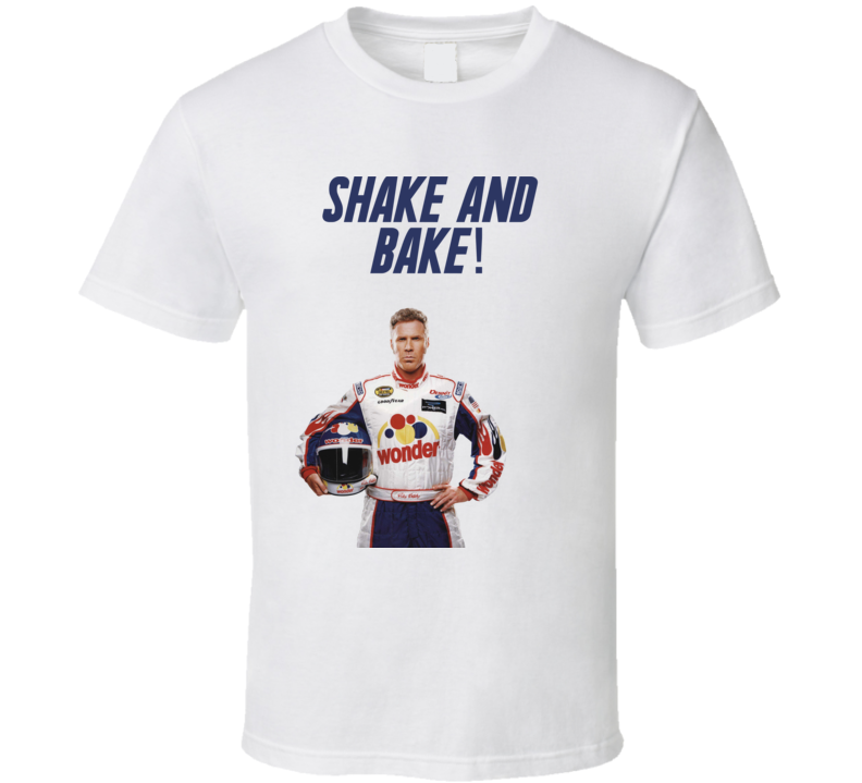 Talladega Nights Ricky Bobby Shake And Bake! Quote T Shirt