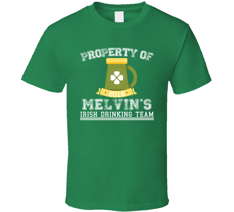 Property Of Melvin's Irish Drinking Team St Patricks Day Beer T Shirt