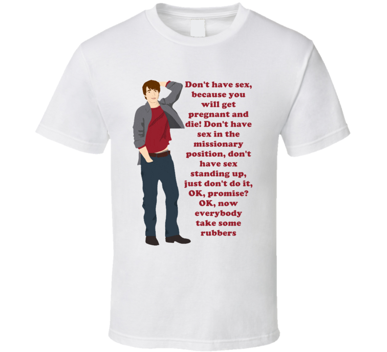 Don't Have Sex In The Missionary Position, Don't Have Sex Standing Up, Just Don't Do It Aaron Samuels Mean Girls T Shirt