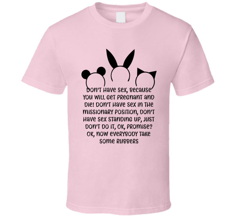 Don't Have Sex In The Missionary Position, Don't Have Sex Standing Up, Just Don't Do It Animal Ears Mean Girls T Shirt