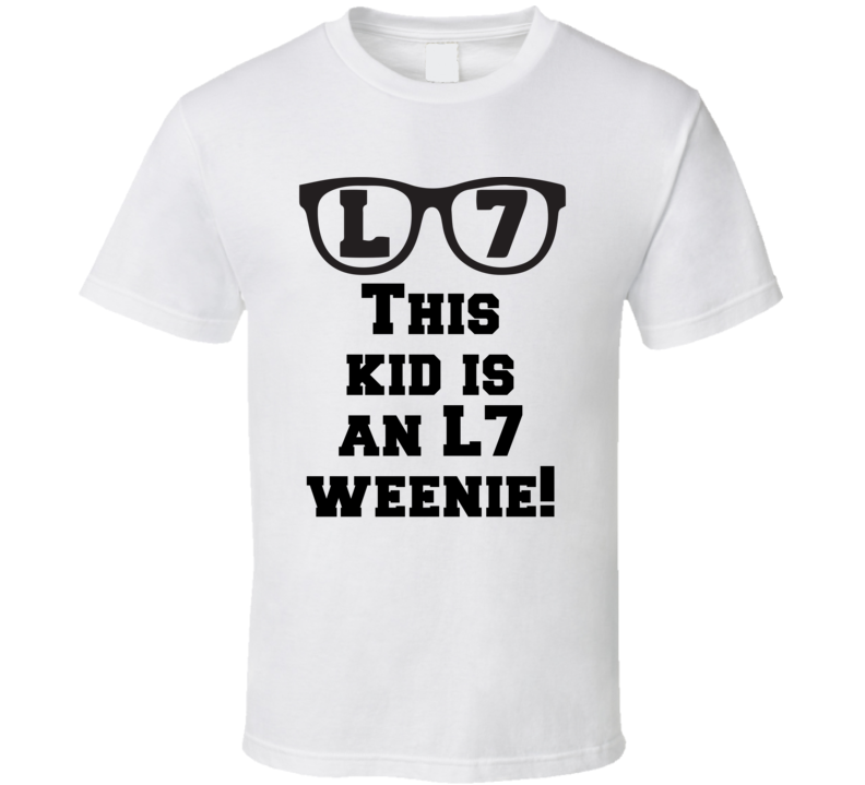 This Kid Is An L7 Weenie! The Sandlot L7 Baseball Movie Fan T Shirt This Kid Is An L7 Weenie! The Sandlot L7 Baseball Movie Fan T Shirt