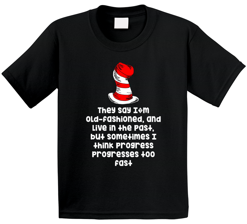 They Say I?m Old-fashionedcat In The Hat Quote Kids T Shirt