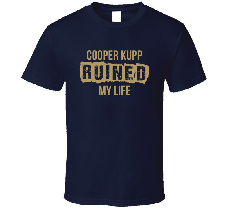Cooper Kupp Ruined My Life Los Angeles R Football Fan T Shirt