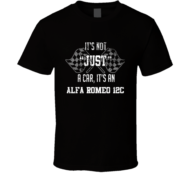 It's Not Just A Car It's An Alfa Romeo 12c Auto Car Lover Cool T Shirt