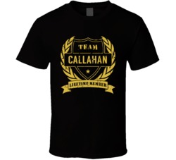 Team Callahan Lifetime Member Last Name Surname T Shirt Team Callahan Lifetime Member Last Name Surname T Shirt