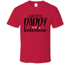 Sorry Boys Daddy Is My Valentine Funny Kids Love Parents T Shirt Sorry Boys Daddy Is My Valentine Funny Kids Love Parents T Shirt