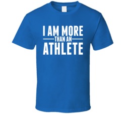 I Am More Than An Athlete T Shirt