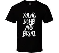 Young Dumb And Broke Lost Generation Worn Look T Shirt Young Dumb And Broke Lost Generation Worn Look T Shirt