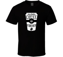 Love Fades Coffee Is Forever Food Foodie Worn Look T Shirt