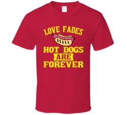 Love Fades Hot Dogs Are Forever Food Foodie Worn Look T Shirt