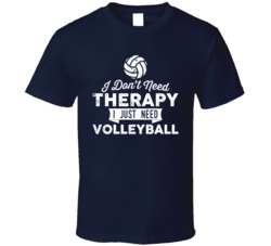 I Don't Need Therapy Volleyball T Shirt