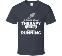 I Don't Need Therapy Running Marathon Endurance T Shirt