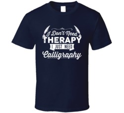 I Don't Need Therapy Calligraphy T Shirt I Don't Need Therapy Calligraphy T Shirt