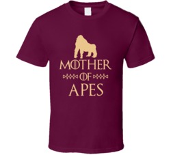 Mother Of Apes Got Parody T Shirt Mother Of Apes Got Parody T Shirt