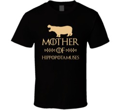 Mother Of Hippopotamuses Got Parody T Shirt Mother Of Hippopotamuses Got Parody T Shirt