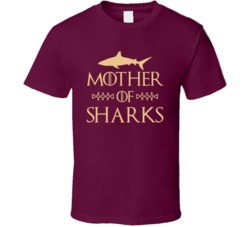 Mother Of Sharks Got Parody T Shirt Mother Of Sharks Got Parody T Shirt
