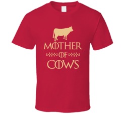 Mother Of Cows Got Parody T Shirt Mother Of Cows Got Parody T Shirt