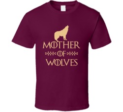 Mother Of Wolves Got Parody T Shirt Mother Of Wolves Got Parody T Shirt