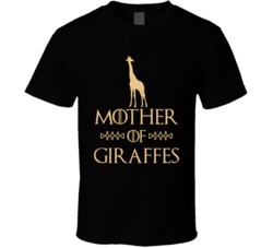 Mother Of Giraffes Got Parody T Shirt Mother Of Giraffes Got Parody T Shirt
