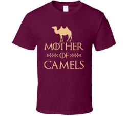 Mother Of Camels Got Parody T Shirt Mother Of Camels Got Parody T Shirt