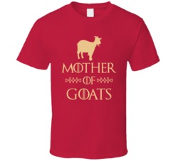 Mother Of Goats Got Parody T Shirt Mother Of Goats Got Parody T Shirt