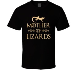 Mother Of Lizards Got Parody T Shirt Mother Of Lizards Got Parody T Shirt