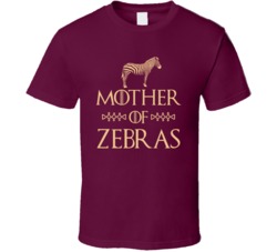 Mother Of Zebras Got Parody T Shirt Mother Of Zebras Got Parody T Shirt