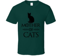 Mother Of Cats Got Parody Forest Green T Shirt Mother Of Cats Got Parody Forest Green T Shirt