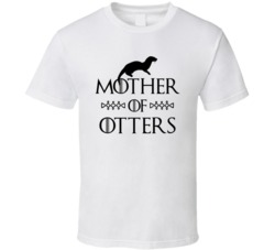 Mother Of Otters Got Parody White T Shirt Mother Of Otters Got Parody White T Shirt