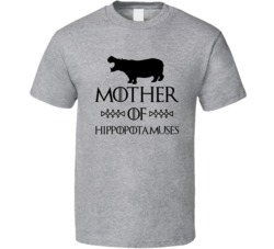 Mother Of Hippopotamuses Got Sport Grey Parody T Shirt
