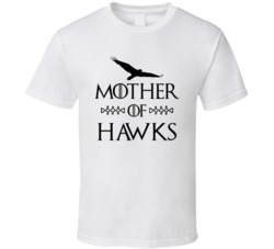 Mother Of Hawks Got Parody White T Shirt