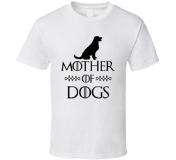 Mother Of Dogs Got Parody White T Shirt