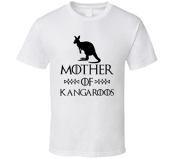 Mother Of Kangaroos Got Parody White T Shirt