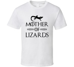 Mother Of Lizards Got Parody White T Shirt