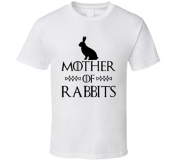 Mother Of Rabbits Got Parody White T Shirt