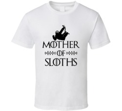 Mother Of Sloths Got Parody White T Shirt