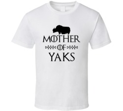 Mother Of Yaks Got Parody White T Shirt