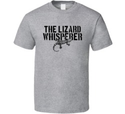 The Lizard Whisperer Animal Reptile T Shirt