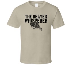 The Beaver Whisperer Animal Mammal T Shirt