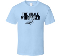 The Whale Whisperer Animal Mammal Sea Ocean T Shirt