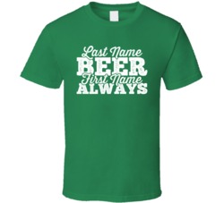 Last Name Beer First Name Always Drinking Pub Bar T Shirt Last Name Beer First Name Always Drinking Pub Bar T Shirt