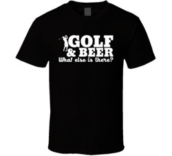 Golf And Beer What Else Is There Super Fan T Shirt