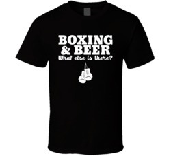 Boxing And Beer What Else Is There Super Fan T Shirt