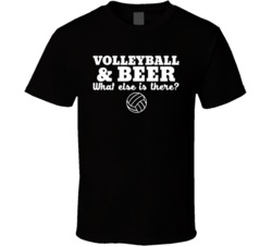 Volleyball And Beer What Else Is There Super Fan T Shirt