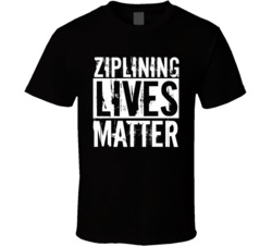 Ziplining Zip Lining Extreme Sports Lives Matter Worn Look T Shirt