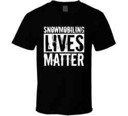 Snowmobiling Extreme Sports Lives Matter Worn Look T Shirt
