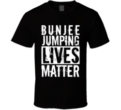 Bunjee Jumping Extreme Sports Lives Matter Worn Look T Shirt Bunjee Jumping Extreme Sports Lives Matter Worn Look T Shirt